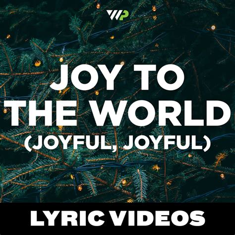Joy to the World (Joyful, Joyful) .